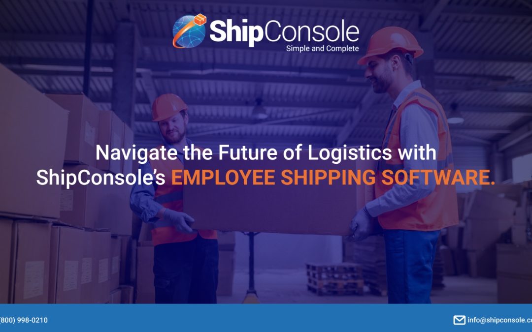Navigate The Future of Logistics with ShipConsole’s Employee Shipping Software