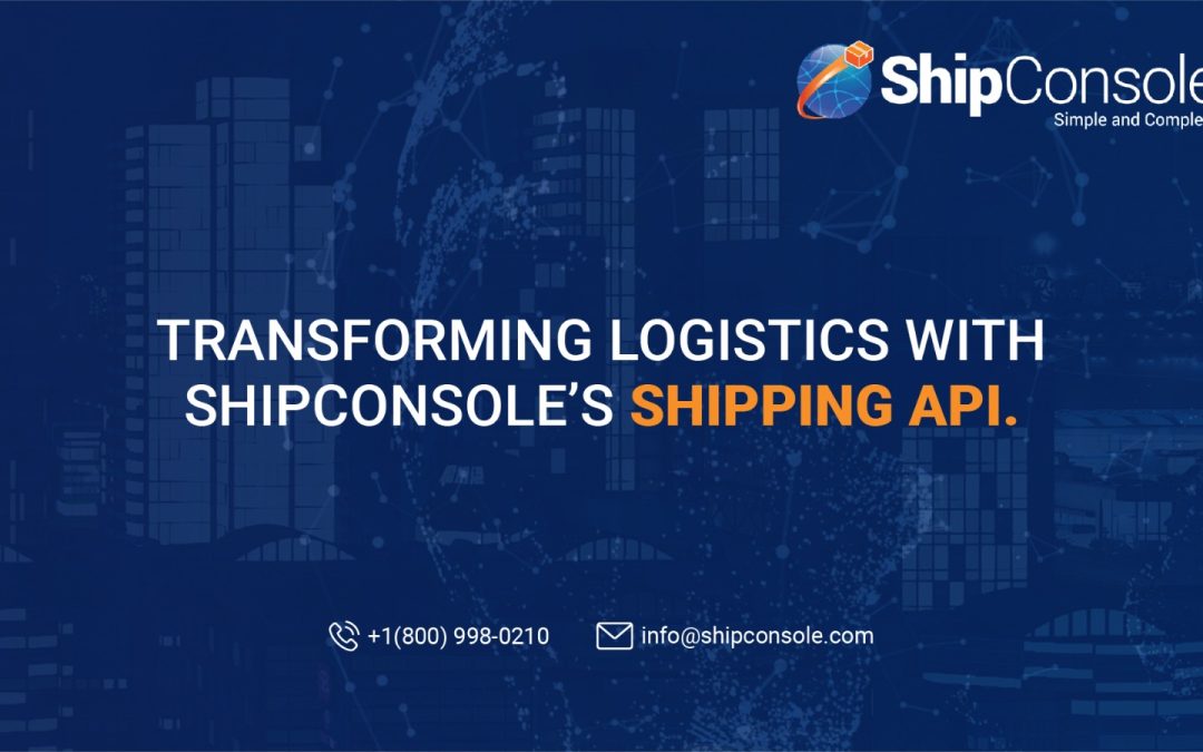 Transforming Logistics with ShipConsole’s Shipping API