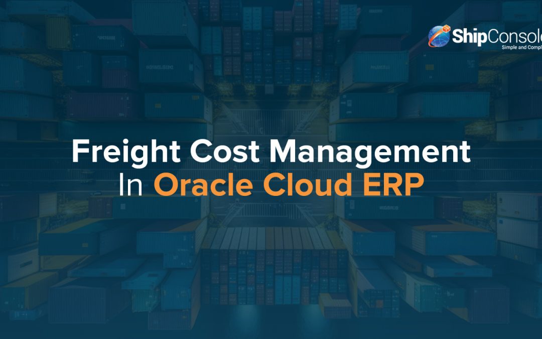 Automating Freight Cost Updates to Sales Orders in Oracle Fusion Cloud ERP with ShipConsole