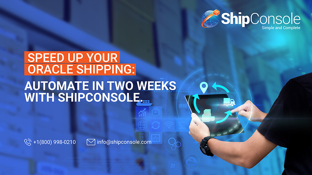 Speed Up Your Oracle Shipping: Automate in Two Weeks with ShipConsole