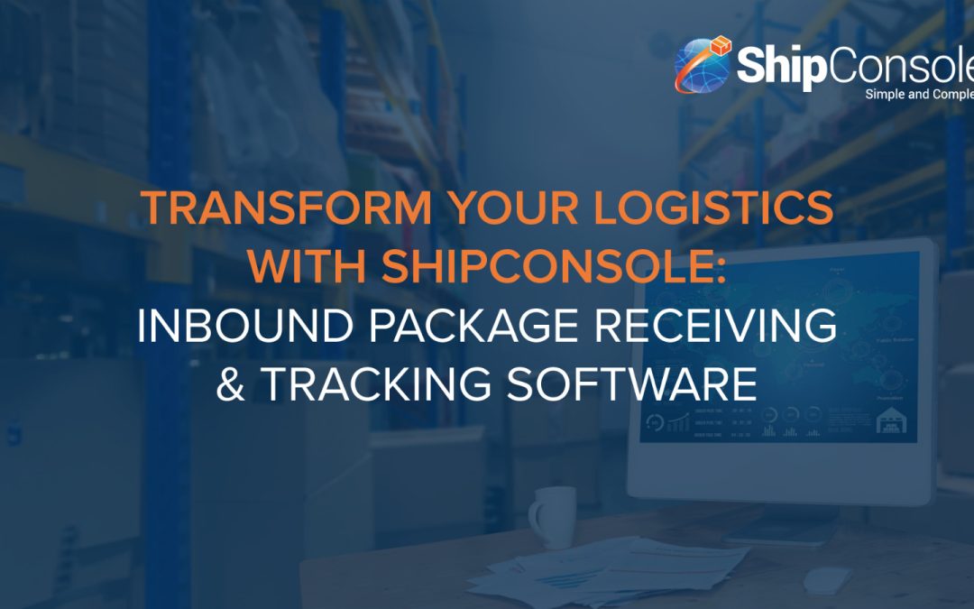 Transform Your Logistics with ShipConsole: Inbound Package Receiving and Tracking Software.