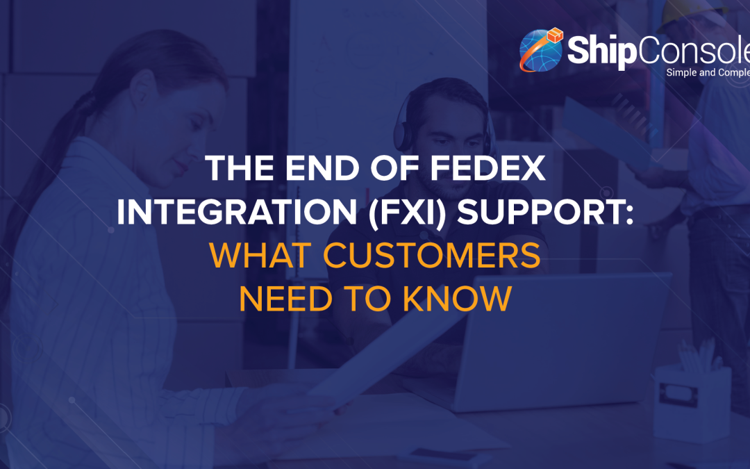 The End of FedEx Integration (FXI) Support: What Customers Need to Know