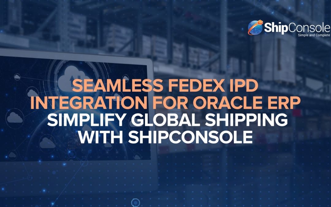 FedEx IPD: Simplify Global Shipping for Oracle ERP